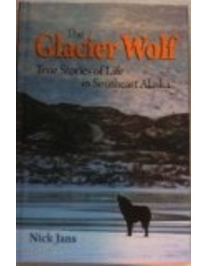 Varios 1time sales The Glacier Wolf - True Stories of Life in Southeast Alaska - Nick Jans