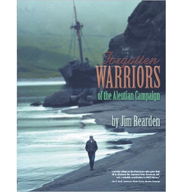 Pictorial Histories Forgotten Warriors of the Aleutian Campaign - Rearden, Jim