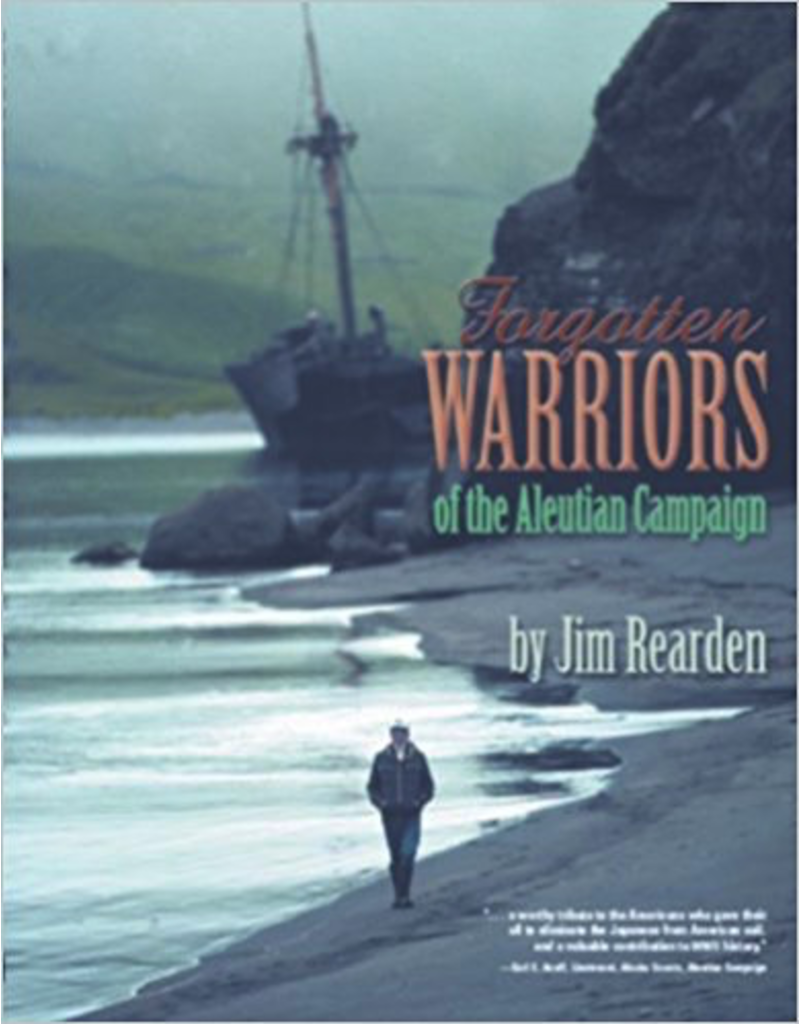 Pictorial Histories Forgotten Warriors of the Aleutian Campaign - Rearden, Jim