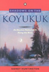 Pictorial Histories Shadows on the Koyukuk - Huntington, Sidney