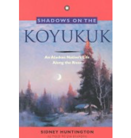 Pictorial Histories Shadows on the Koyukuk - Huntington, Sidney