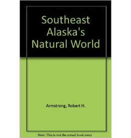 Todd Communications Southeast Alaska's Natural World - Armstrong, Robert & Hermans, M