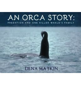 Varios 1time sales An Orca Story; predation and one killer whale’s family - Matkin, Dena