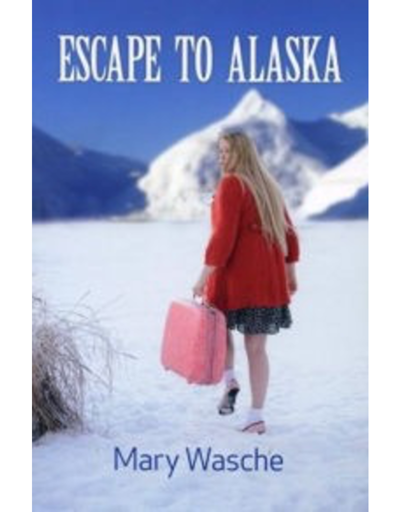 Todd Communications Escape to Alaska - Wasche, Mary
