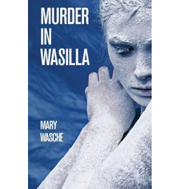 Todd Communications Murder in Wasilla - Mary Wasche