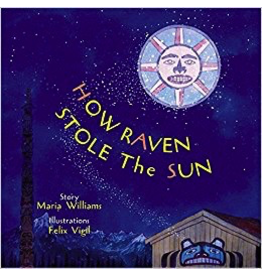 Todd Communications How Raven Stole the Sun - Williams, Maria & Vigil, Felix
