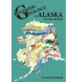 Todd Communications Roadside Geology of Alaska 2nd Ed.- Connor, Cathy & O'Haire, Danie