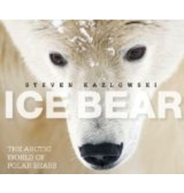Mountaineers Books Ice Bear: The Arctic World of Polar Bears - Steven Kazlowski