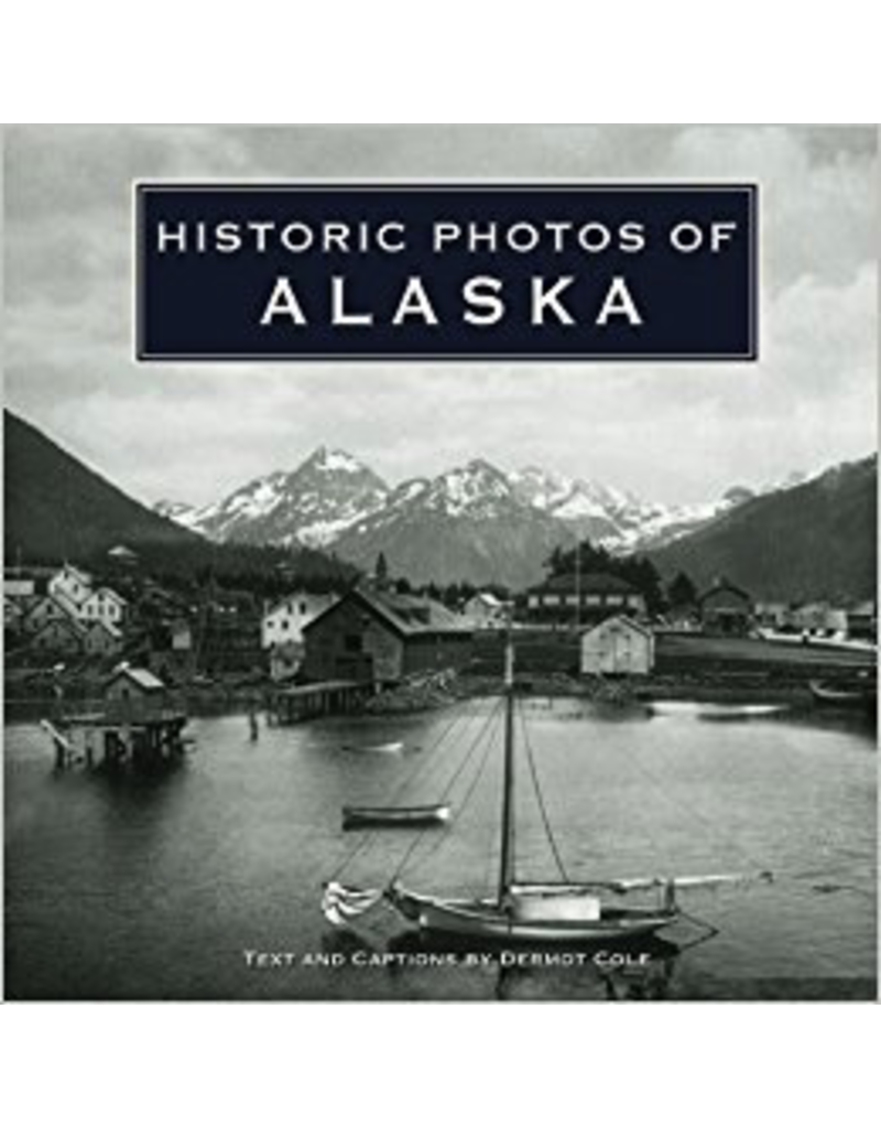 Todd Communications Historic Photos of ALASKA - Dermot Cole