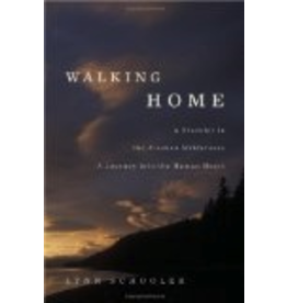 Ingram Walking Home: A Traveler in the Alaskan Wilderness, a Journey into the Human Heart (hc) - Lynn Schoole