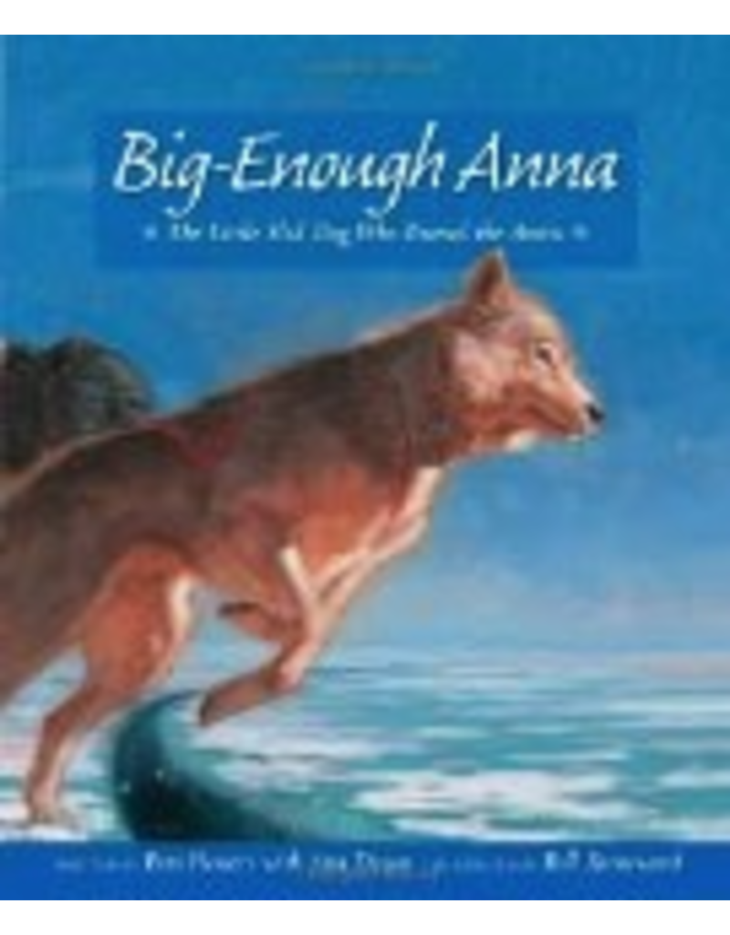Todd Communications Big Enough Anna: The Little Sled Dog Who Braved The Arctic - Flowers, Pam