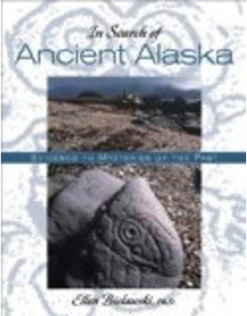 Graphic Arts Center In Search of Ancient Alaska - Bielawski, Ellen