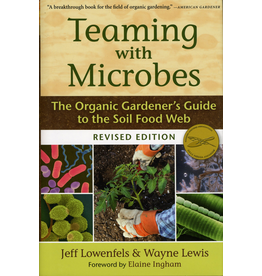 Ingram Teaming with Microbes: The organic gardener's guide to the soil food web - J Lowenfels