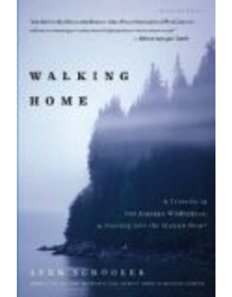 Todd Communications Walking Home: A Traveler in the Alaskan Wilderness, a Journey into the Human Heart - Lynn Schoole