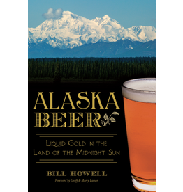 Ingram Alaska Beer; liquid gold in the land of the Midnight sun - Howell, Bill