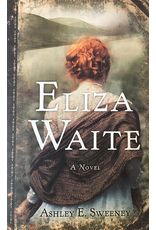 Ingram Eliza Waite a gold rush novel - Sweeney, Ashley