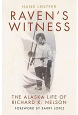 Ingram Raven’s Witness: The Alaska Life of Richard K Nelson (hc)- Lentfer, Hank