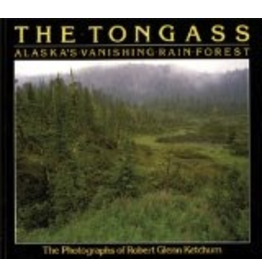 Todd Communications The Tongass: Alaska's Vanishing Rain Forest - Robert Ketch