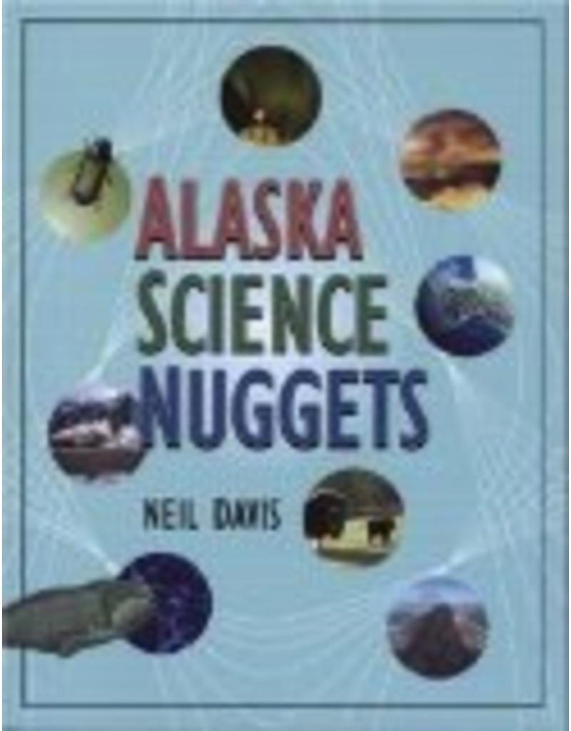 University of Alaska Alaska Science Nuggets (Natural History) - Davis, Neil