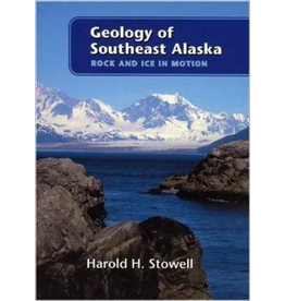 Todd Communications Geology of Southeast Alaska;,rock and ice in motion - Stowell, Harold