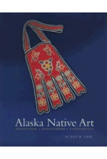 Ingram Alaska Native Art:,Tradtion, Innovation, Continuity - Fair, Susan