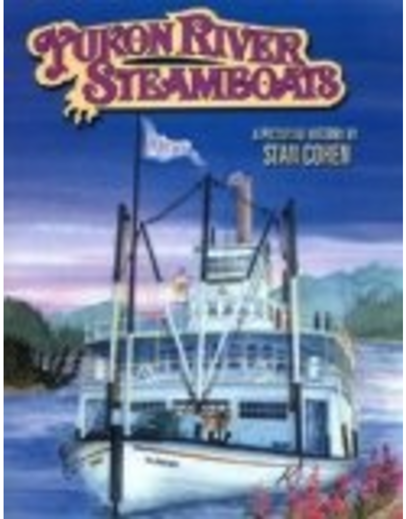 Pictorial Histories Yukon River Steamboats - Stan Cohen