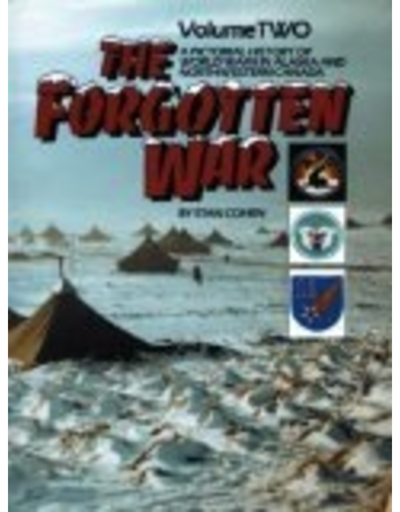 Pictorial Histories The Forgotten War: A Pictorial History of World War II in Alaska and Northwestern Canada, Vol. 2 - Cohen, Stan B.