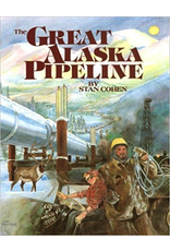Pictorial Histories Great Alaska Pipeline - Cohen, Stan