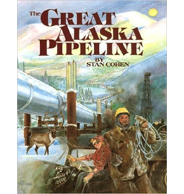 Pictorial Histories Great Alaska Pipeline - Cohen, Stan