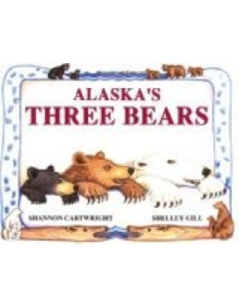 Sasquatch Books Alaska's Three Bears (Paws IV) - Gill, Shelley & Cartwright, Sh