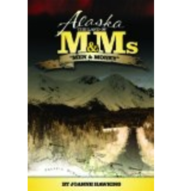 Greatland Graphics Alaska: The Land of M&Ms, ,Men and Money - Joanne Hawkins