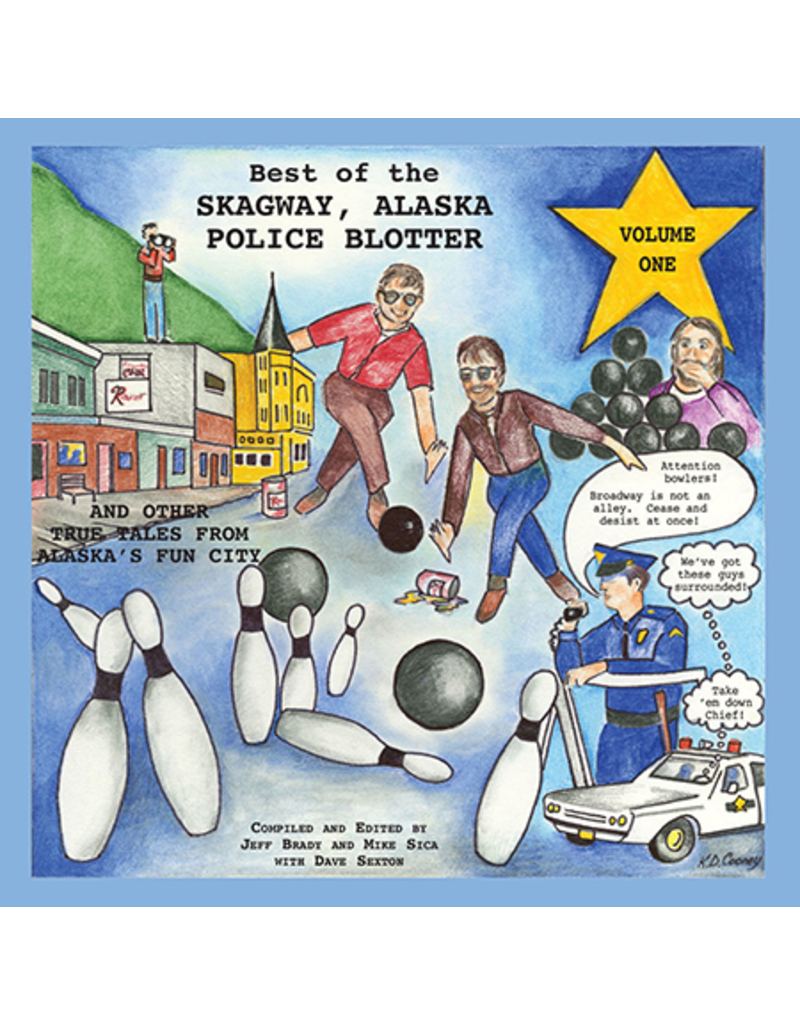 Lynn Canal Publishing Best of the Skagway Police Blotter Vol.1 (revised edition 2016)- Brady, Jeff & Sica, Mike & Sexton, Dave