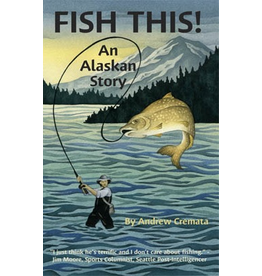Lynn Canal Publishing Fish This! - Cremata, Andrew