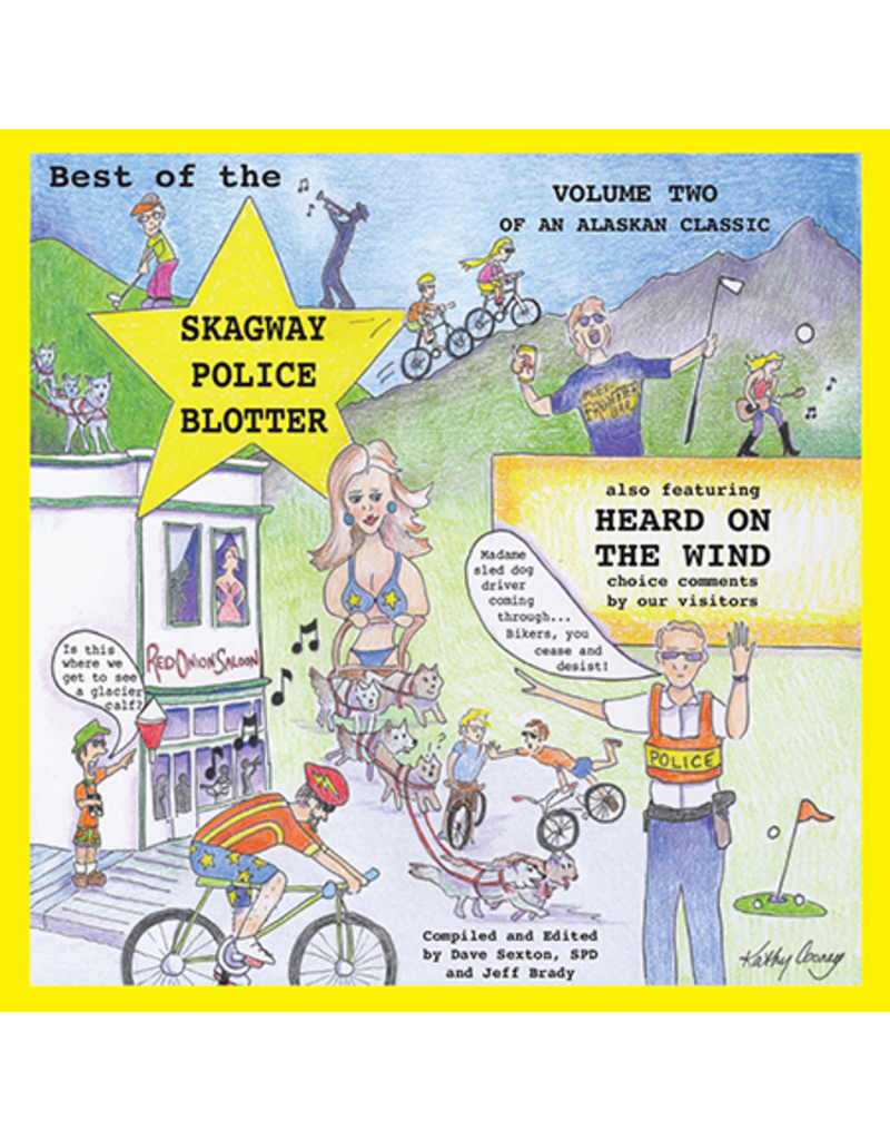 Lynn Canal Publishing Best of the Skagway Police Blotter Vol. 2 - Sexton, Dave & Brady, Jeff