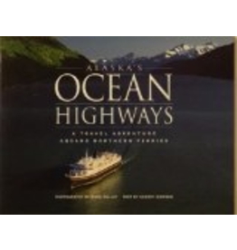 Todd Communications Alaska's Ocean Highways: A Travel Adventure Aboard Northern Ferries - Kelly, Mark & Simpson, Sherry