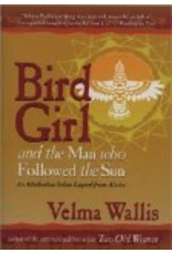 Taku Graphics Bird Girl and the Man Who Followed the Sun HC,, - Velma Wallis