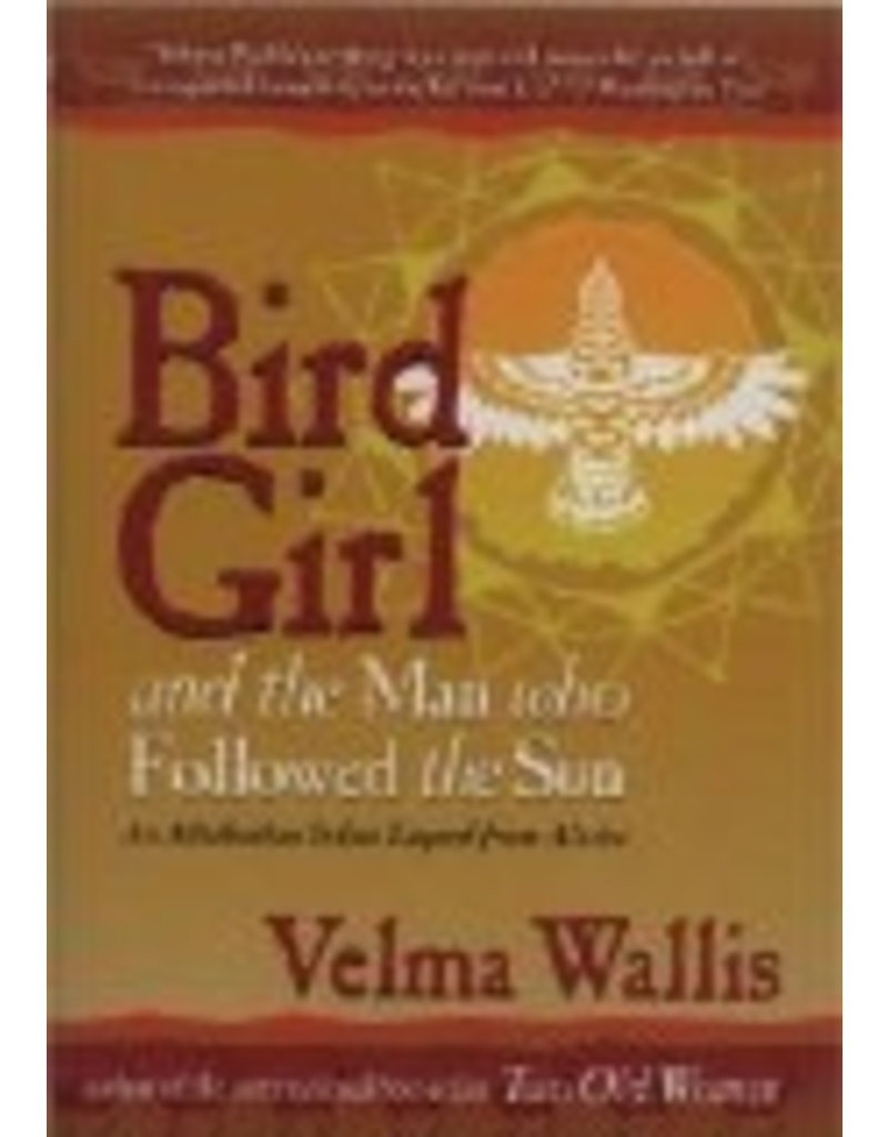 Taku Graphics Bird Girl and the Man Who Followed the Sun HC,, - Velma Wallis