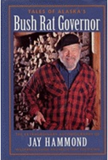 Ingram Tales of Alaska's Bush Rat Governor - Hammond, Jay