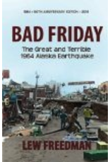 Epicenter Press Bad Friday: The Great & Terrible 1964 Alaska Earthquake - Lew Freedman