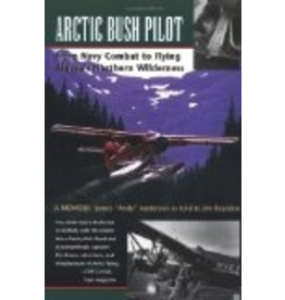 Graphic Arts Center Arctic Bush Pilot - Anderson, James & Rearden, Jim