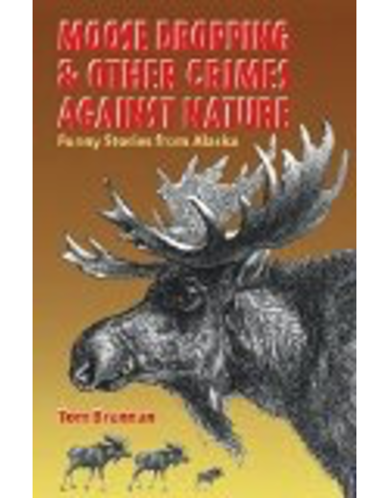 Graphic Arts Center Moose Droppings & other Crimes against Nature - Brennan, Tom