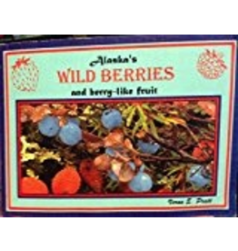 Greatland Graphics Alaska’s Wild Berries and berry-like fruit - Pratt, Verna