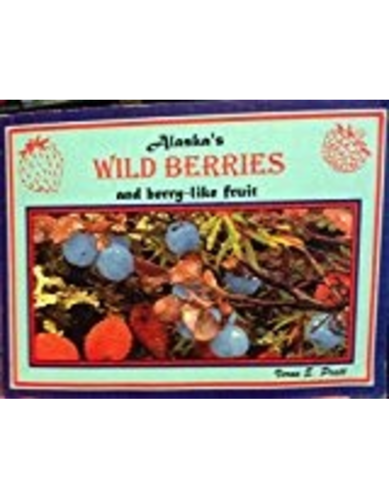Todd Communications Alaska’s Wild Berries and berry-like fruit - Pratt, Verna