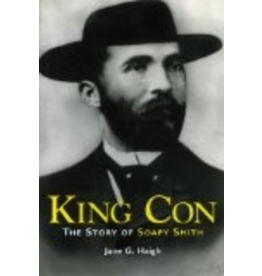Todd Communications King Con: The Story of Soapy Smith - Haigh, Jane
