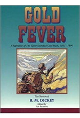 P R Services Gold Fever: A Narrative of the Great Klondike Gold Rush, 1897-1899 - The Reverend R. M. Dickey