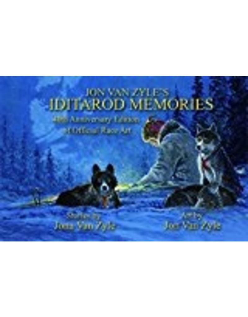 Epicenter Press Jon Van Zyle’s Iditarod Memories; 40th Anv. ed.(hc) - Van Zyle, Jon/Jona