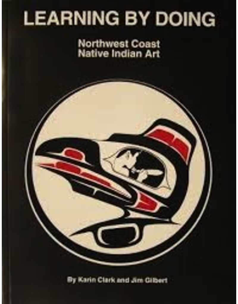 Todd Communications Learning by Doing Northwest Coast Native Indian Art - Clark, Karin & Gilbert, Jim