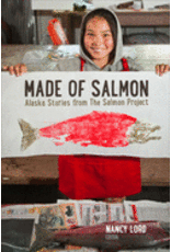 Todd Communications Made of Salmon, Alaska stories from the Salmon Project - Lord, Nancy