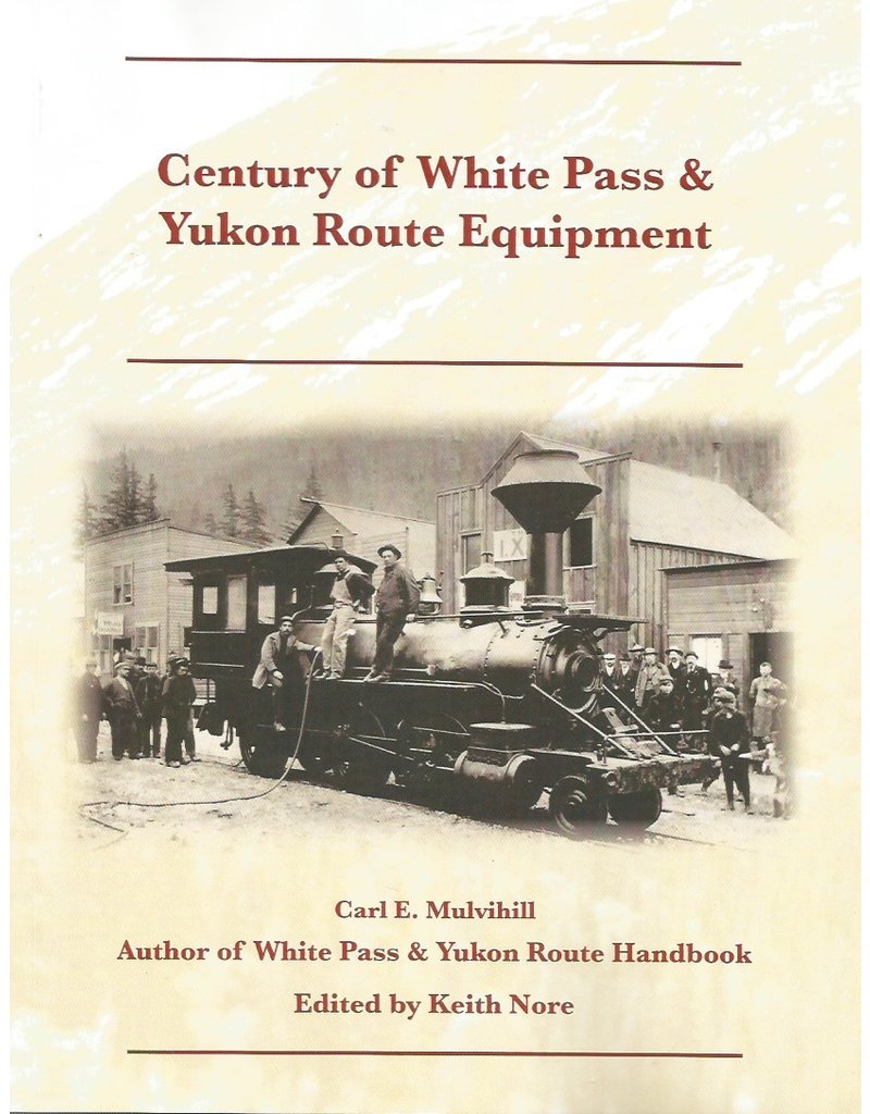 yukon transportation museum Century of White Pass & Yukon Route Equipment - Mulvihill, Carl