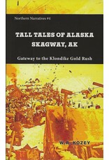 Fathom Pub. Tall Tales of Alaska (Skagway) - W.R. Kozey